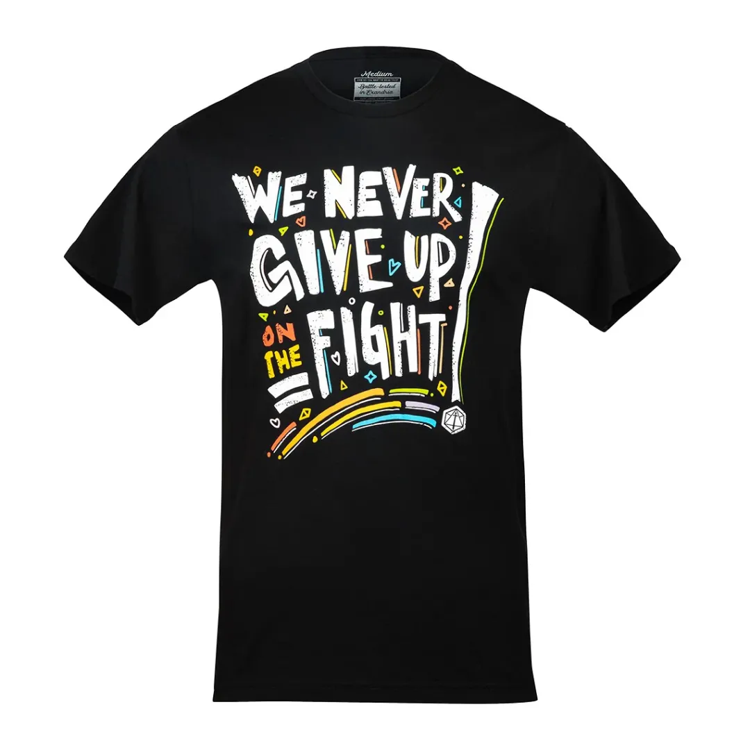 Critical Role Pride: We Never Give Up On The Fight T-Shirt- T-shirts