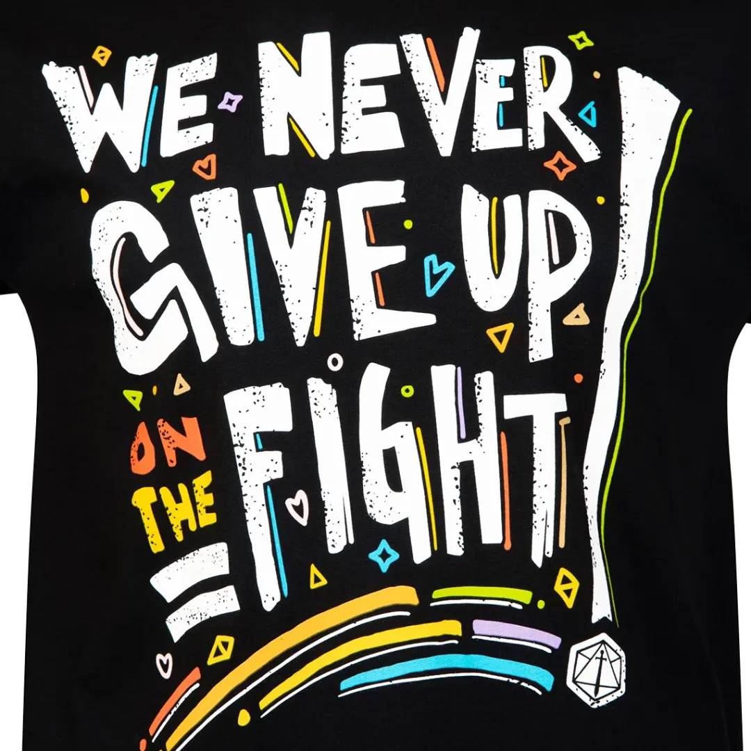 Critical Role Pride: We Never Give Up On The Fight T-Shirt- T-shirts